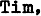 tim